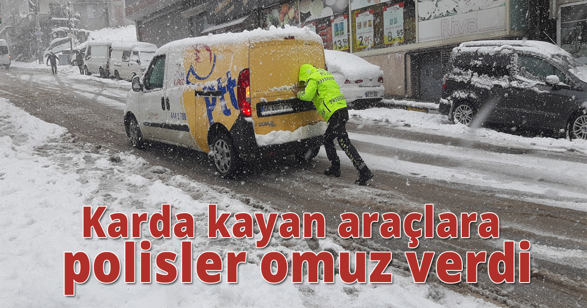 Karda kayan araçlara polisler omuz verdi