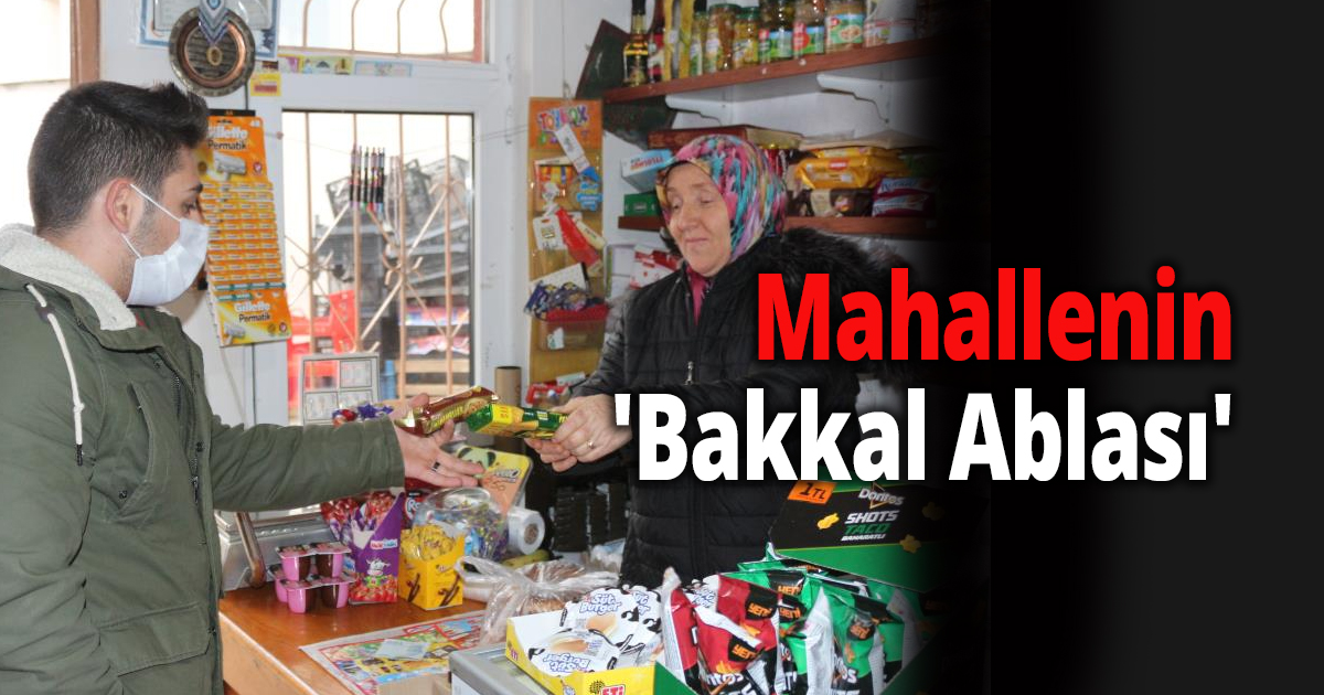 Mahallenin 'Bakkal Ablası'