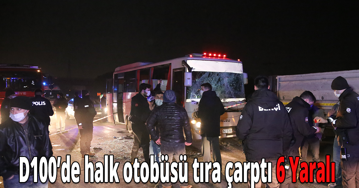 D100’de halk otobüsü tıra çarptı