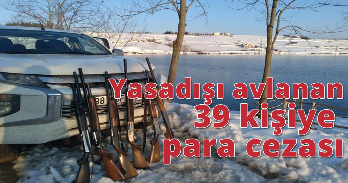Yasadışı avlanan 39 kişiye para cezası