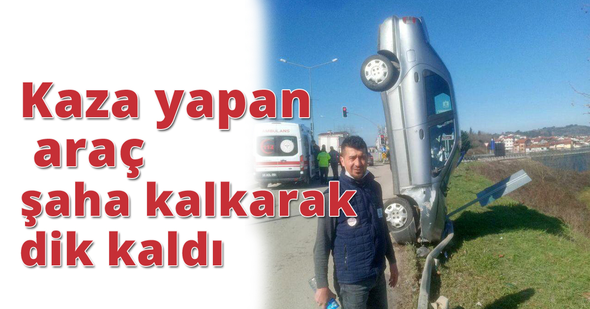 Kaza yapan araç şaha kalkarak dik kaldı