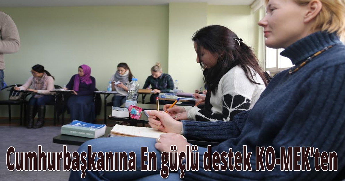    Cumhurbaşkanına En güçlü destek KO-MEK’ten