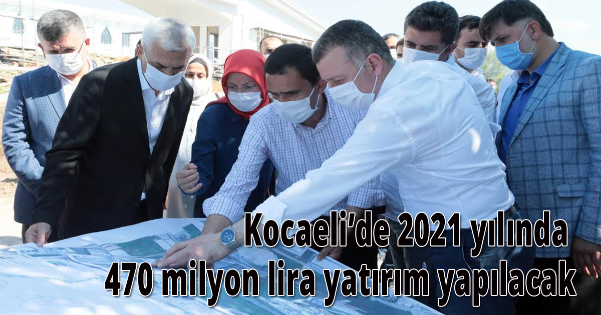 Kocaeli’de 2021 yılında 470 milyon lira yatırım yapılacak
