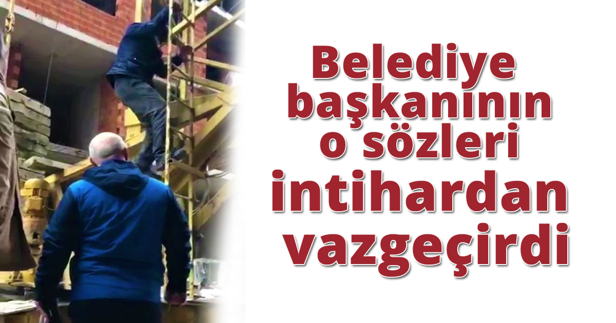 Belediye başkanının o sözleri intihardan vazgeçirdi