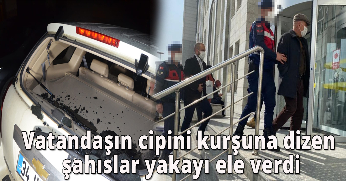 Vatandaşın cipini kurşun yağdıranlar yakalandı