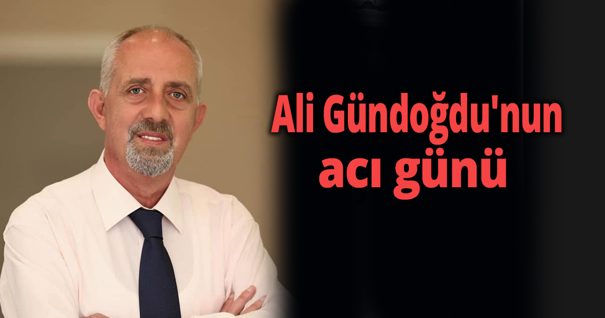 Ali Gündoğdu'nun acı günü