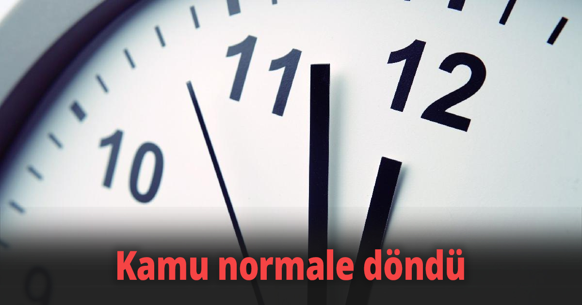 Kamu normale döndü