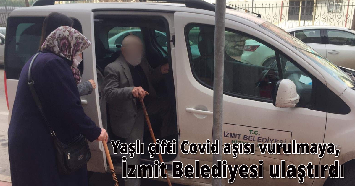 Yaşlı çifti Covid aşısı vurulmaya, İzmit Belediyesi ulaştırdı
