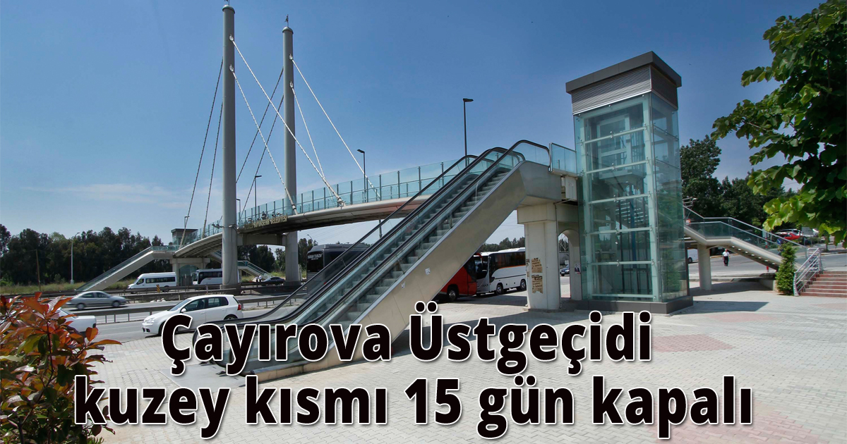 Çayırova Üstgeçidi kuzey kısmı 15 gün kapalı