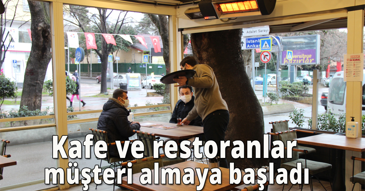 Kafe ve restoranlar müşteri almaya başladı