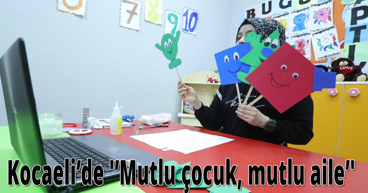 Kocaeli’de 'Mutlu çocuk, mutlu aile'