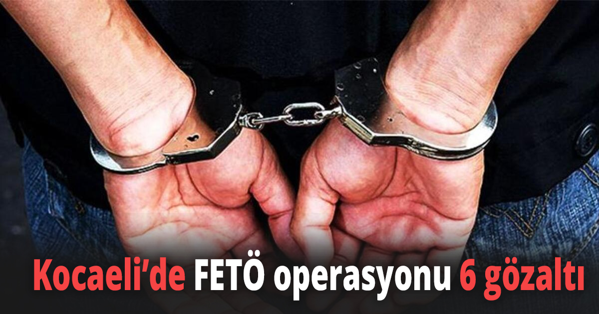 Kocaeli’de FETÖ operasyonu