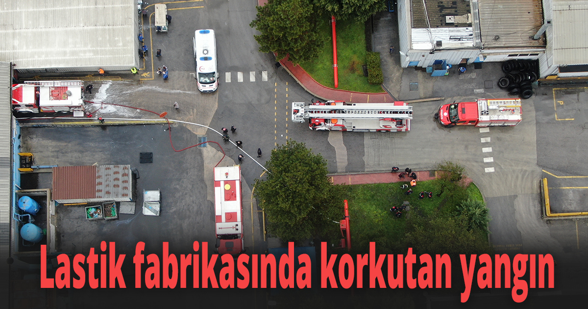 Lastik fabrikasında korkutan yangın