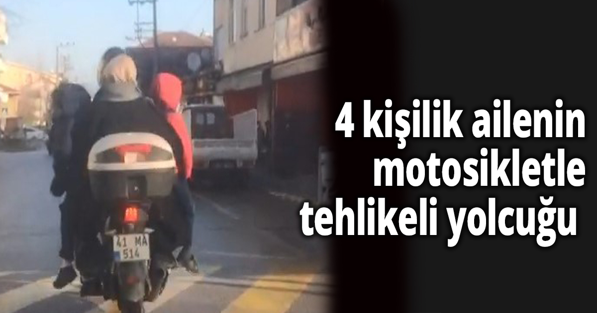 4 kişilik ailenin motosikletle tehlikeli yolcuğu 