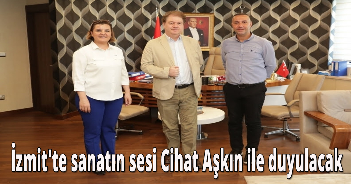 İzmit'te sanatın sesi Cihat Aşkın ile duyulacak