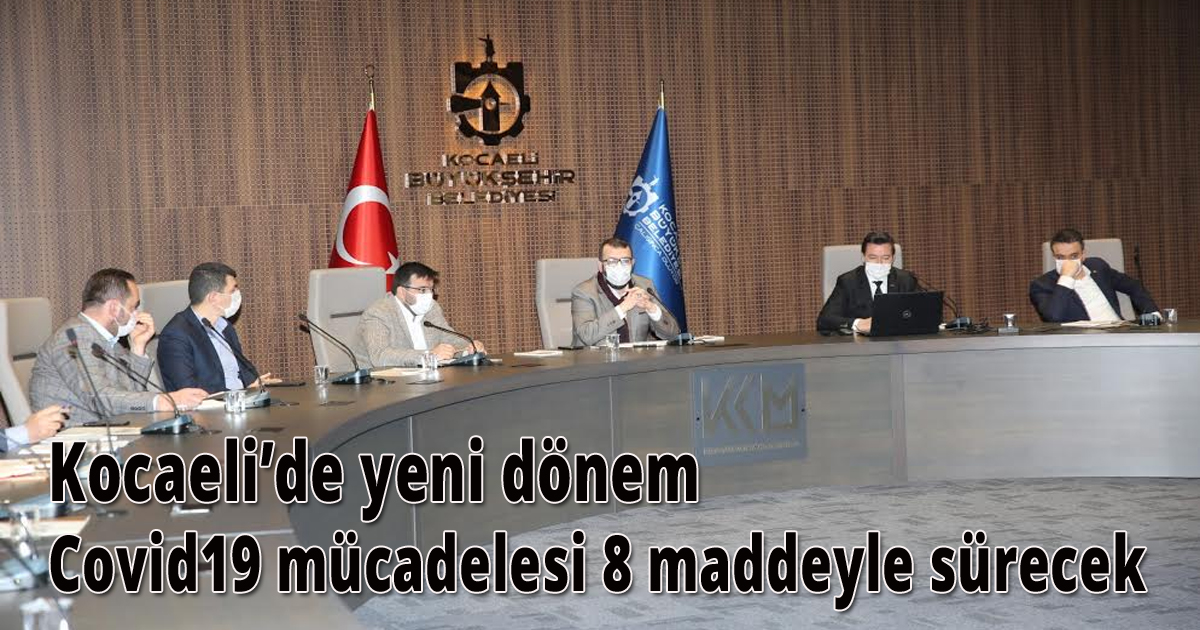 Kocaeli’de yeni dönem Covid19 mücadelesi 8 maddeyle sürecek