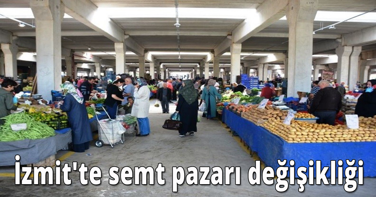 İzmit'te semt pazarı değişikliği
