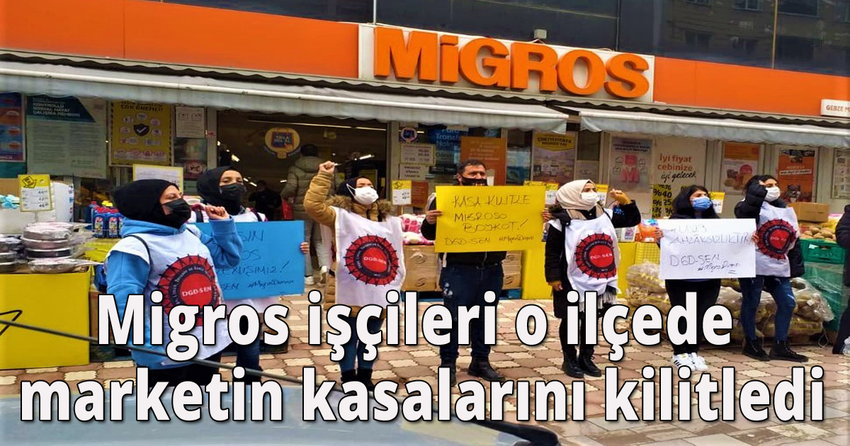 Migros işçileri o ilçede marketin kasalarını kilitledi