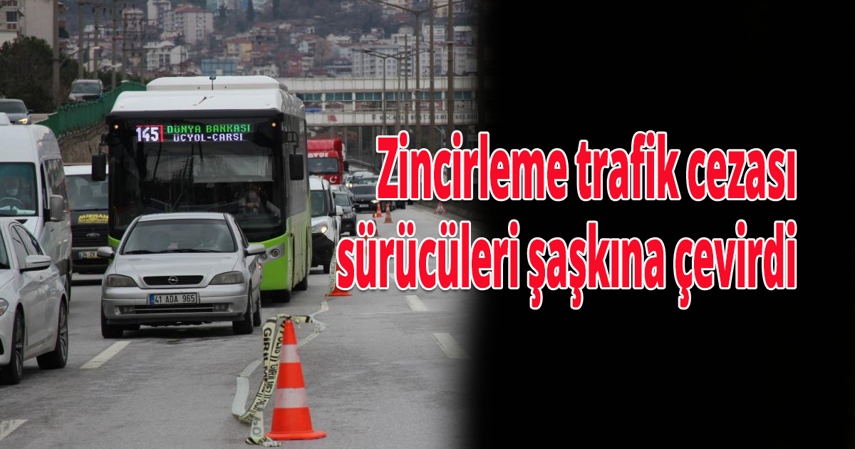 Zincirleme trafik cezası sürücüleri şaşkına çevirdi