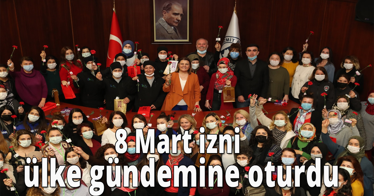  8 Mart izni ülke gündemine oturdu