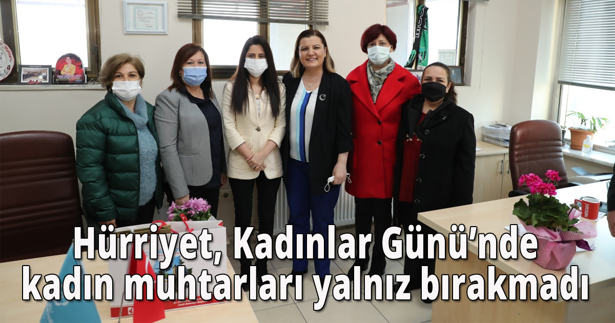 Başkan Hürriyet Kadınlar Günü’nde kadın muhtarları yalnız bırakmadı