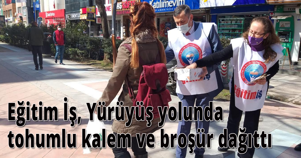 Eğitim İş,Tohumlu kalem ve broşür dağıttı