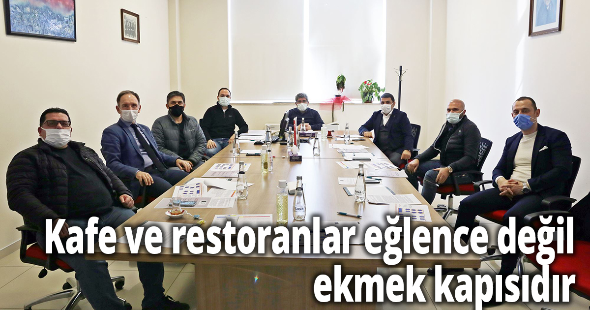 Kafe ve restoranlar eğlence değil, ekmek kapısıdır