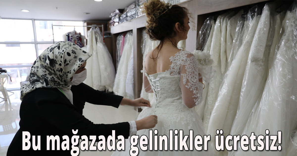 Bu mağazada gelinlikler ücretsiz!