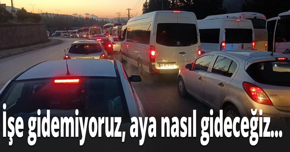 İşe gidemiyoruz, aya nasıl gideceğiz...