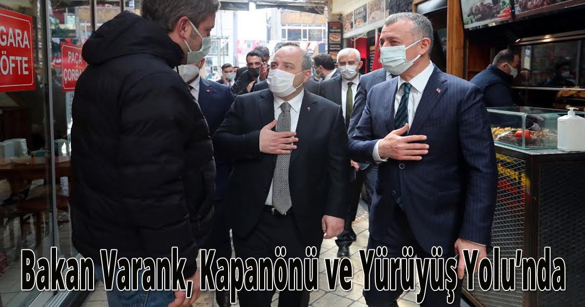 Bakan Varank, Kapanönü ve Yürüyüş Yolu’nda