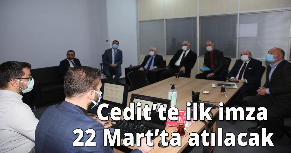 Cedit’te ilk imza 22 Mart’ta atılacak