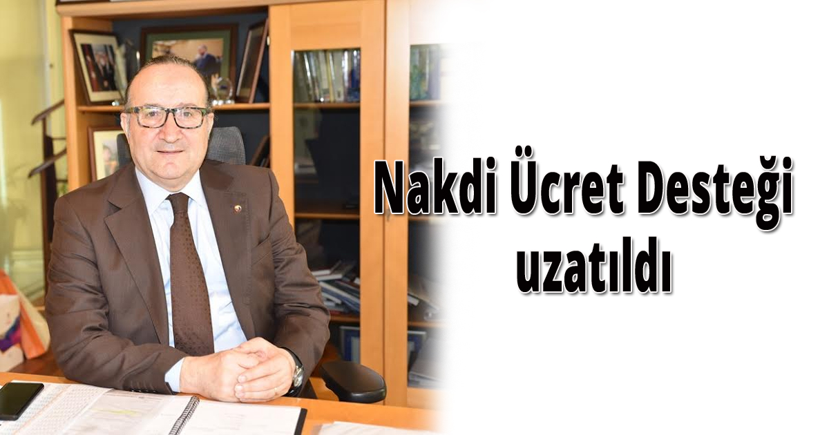 Nakdi Ücret Desteği  uzatıldı