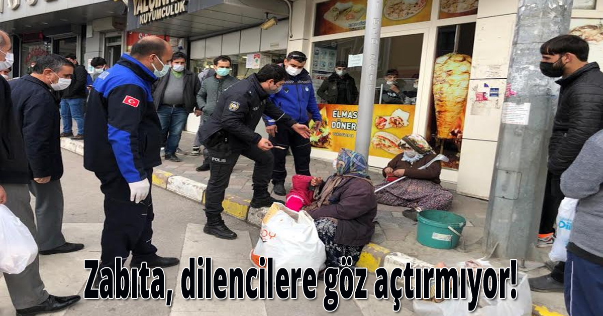 Zabıta, dilencilere göz açtırmıyor! 