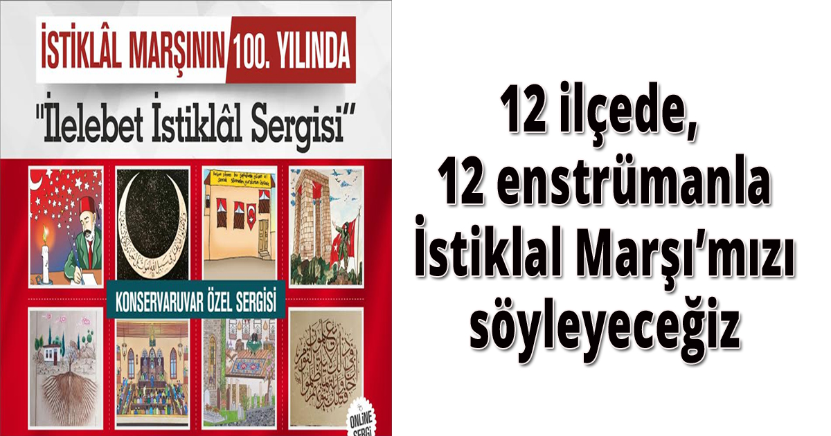 12 ilçede, 12 enstrümanla İstiklal Marşı’mızı söyleyeceğiz