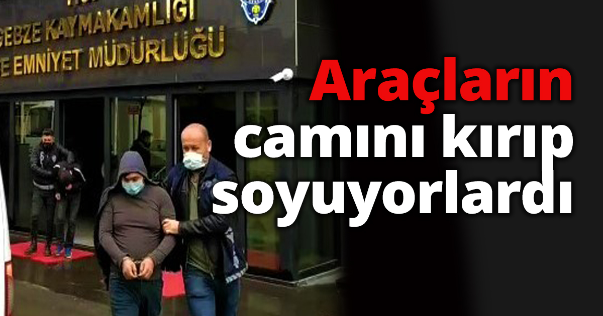 Araçların camını kırıp soyuyorlardı
