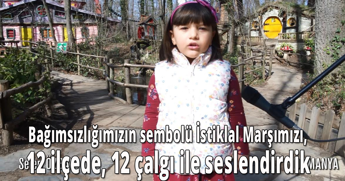  Bağımsızlığımızın sembolü İstiklal Marşımızı, 12 ilçede, 12 çalgı ile seslendirdik