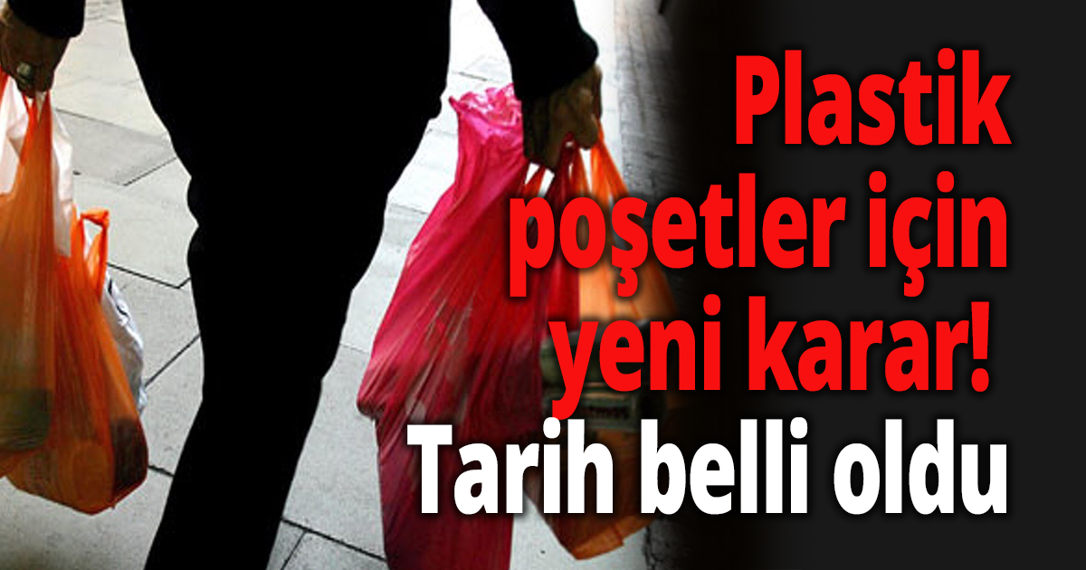 Plastik poşetler için yeni karar! 