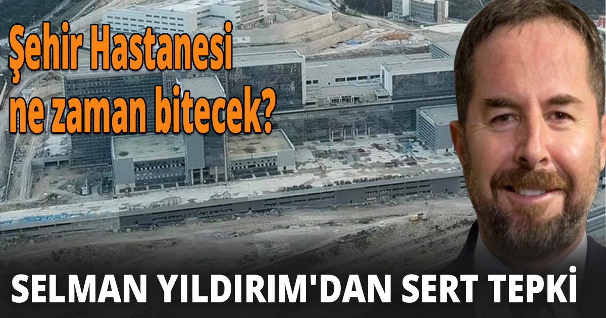 Şehir Hastanesi ne zaman bitecek?