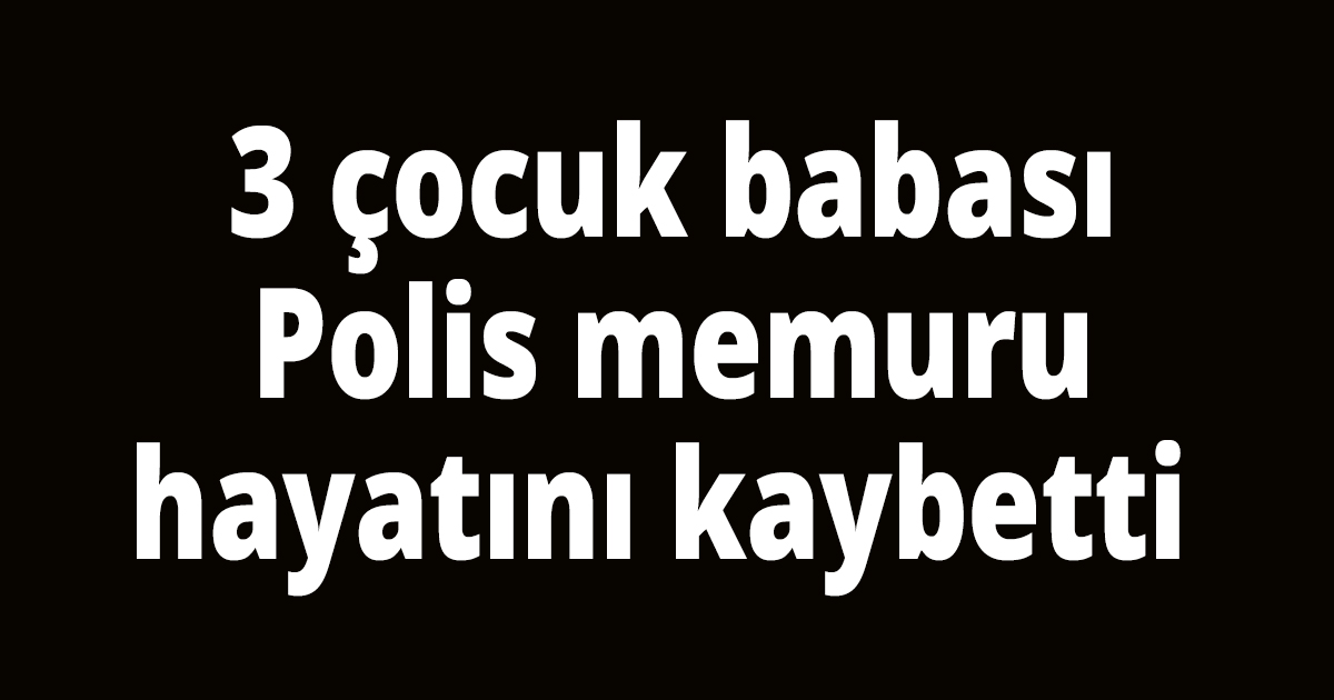 Polis memuru koronaya yenik düştü