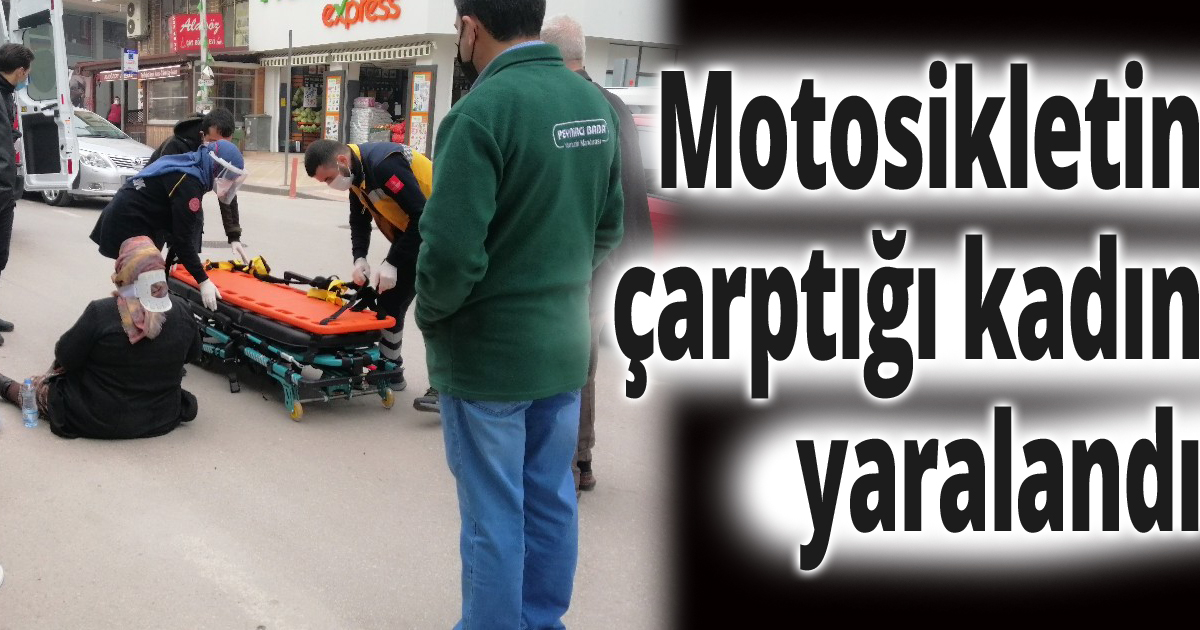 Karşıdan karşıya geçmeye çalışırken motosiklet çarptı