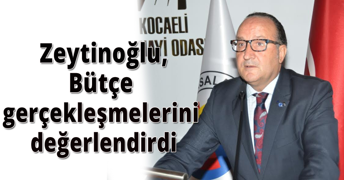  Zeytinoğlu bütçe gerçekleşmelerini değerlendirdi