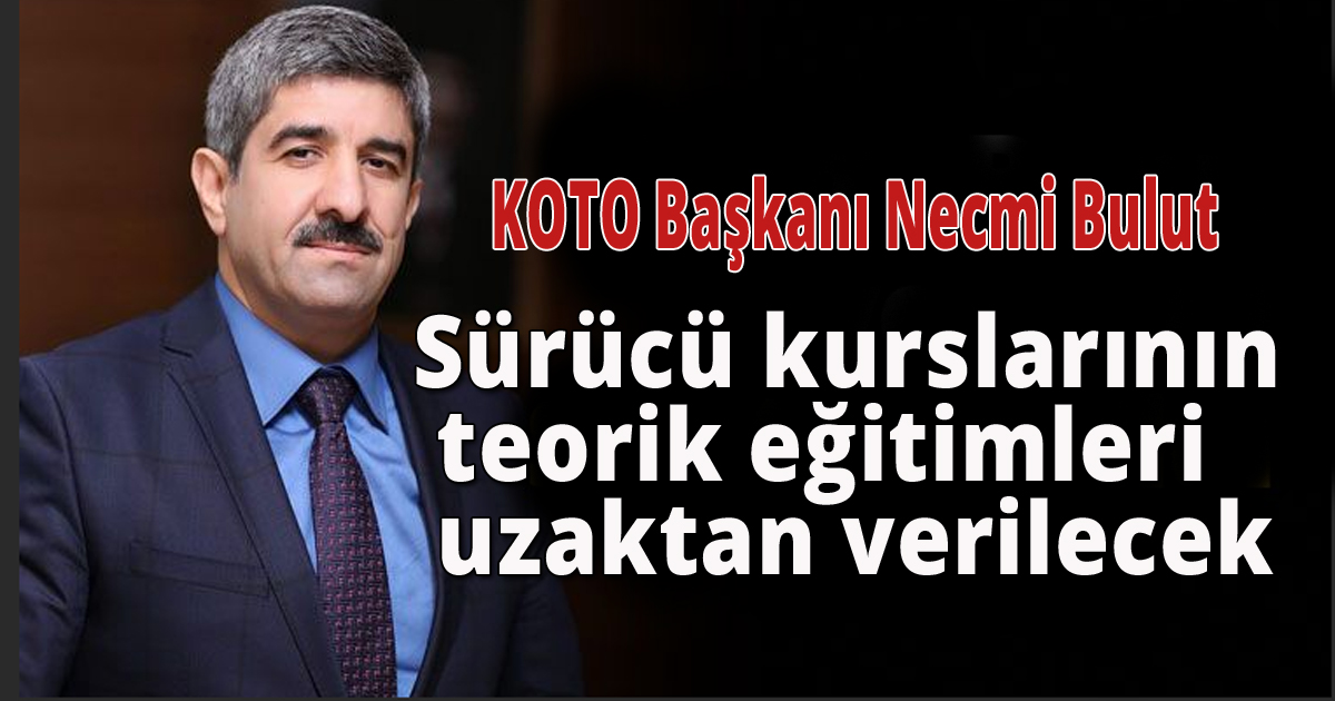 Necmi Bulut, Sürücü kurslarının teorik eğitimleri uzaktan verilecek