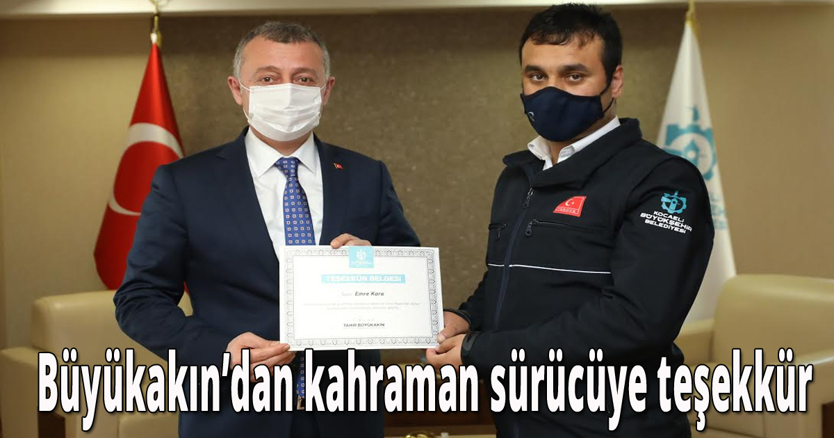 Büyükakın’dan kahraman sürücüye teşekkür