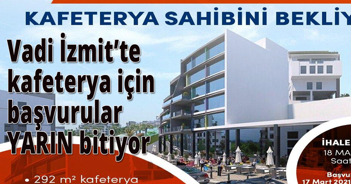 Vadi İzmit’te kafeterya için başvurular YARIN bitiyor