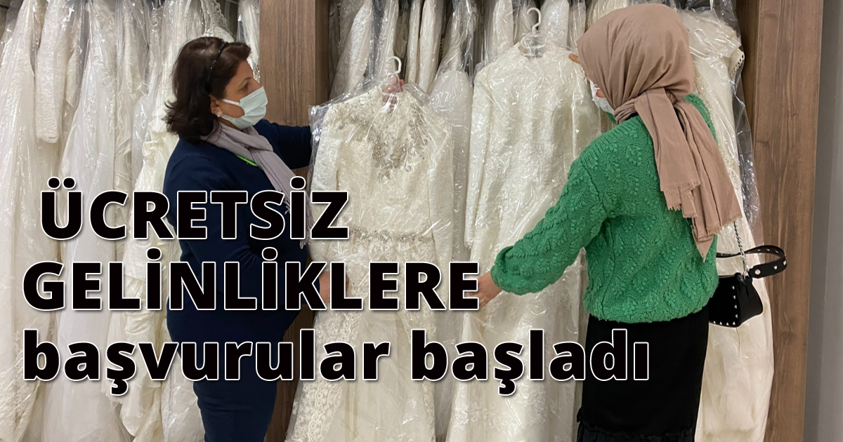  ÜCRETSİZ GELİNLİKLERE başvurular başladı