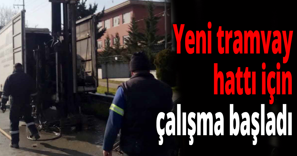 Yeni tramvay hattı için çalışma başladı