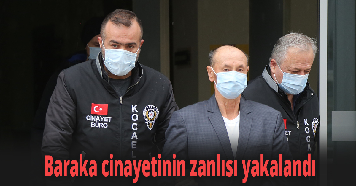 Baraka cinayetinin zanlısı yakalandı