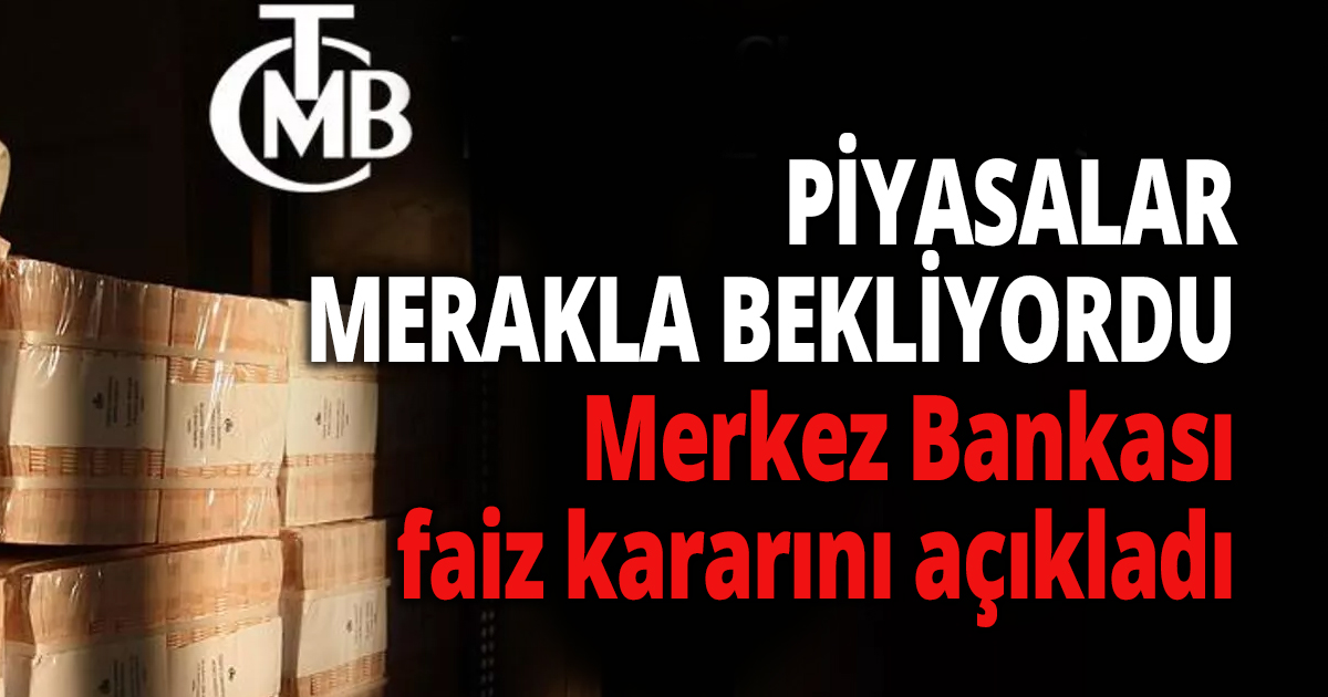 PİYASALAR MERAKLA BEKLİYORDU