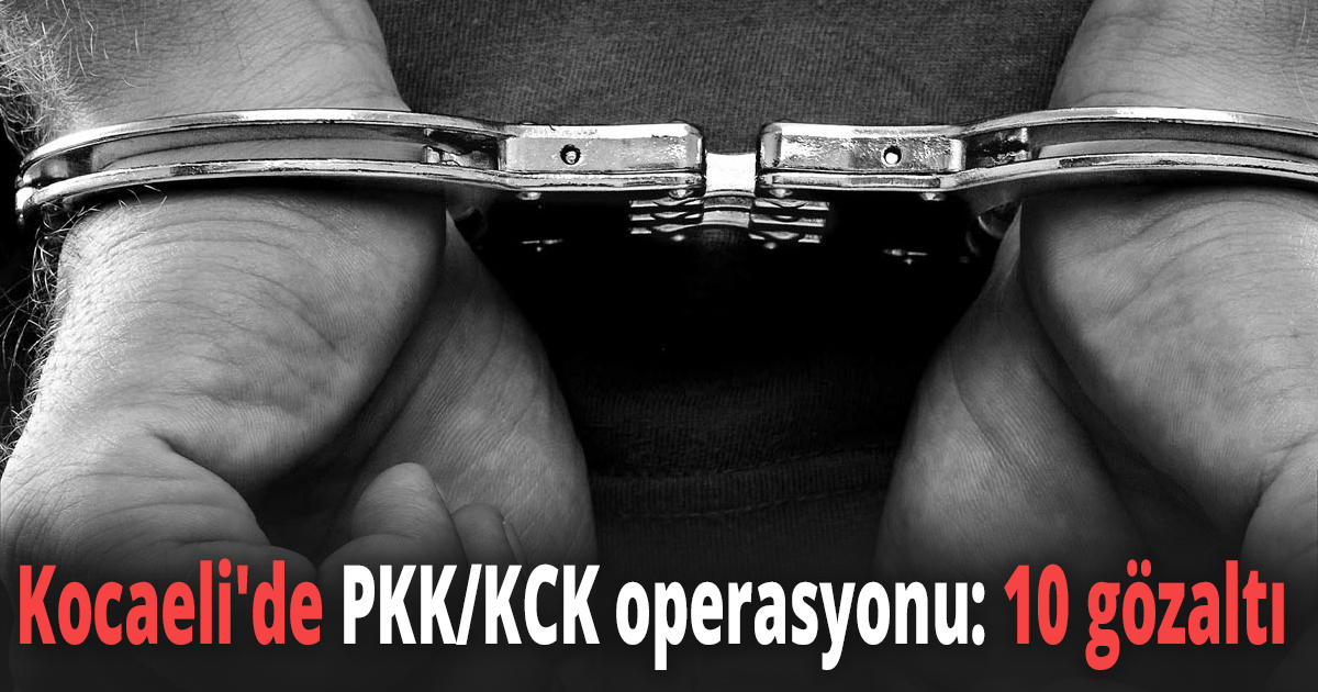 Kocaeli'de PKK/KCK operasyonu: 10 gözaltı