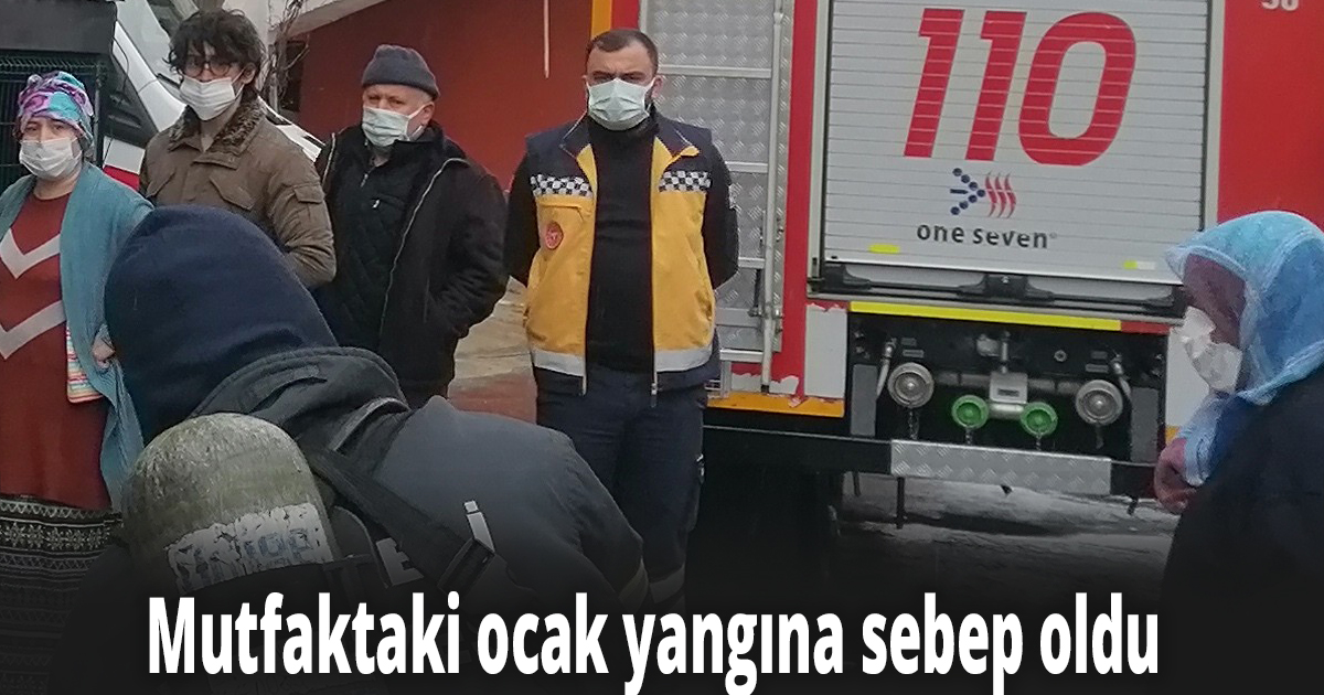 Mutfaktaki ocak yangına sebep oldu